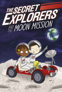 The Secret Explorers and the Moon Mission - SJ King