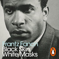 Black Skin, White Masks : Penguin Modern Classics - Frantz Fanon