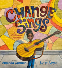 Change Sings : A Children's Anthem - Amanda Gorman