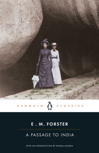 A Passage to India : Penguin Classics - E M Forster