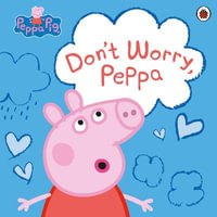 Peppa Pig : Don't Worry, Peppa - Peppa Pig