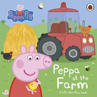 Peppa Pig: Peppa at the Farm : A Lift-the-Flap Book - Peppa Pig