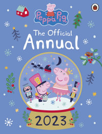 Peppa Pig : The Official Annual 2023 - Peppa Pig