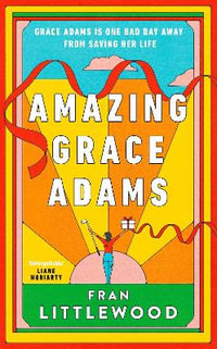 Amazing Grace Adams : The New York Times Bestseller and Read With Jenna Book Club Pick - Fran Littlewood