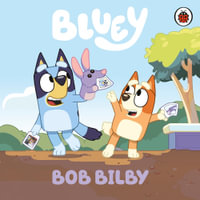 Bluey : Bob Bilby - Bluey