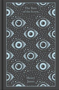 The Turn of the Screw and Other Ghost Stories : Penguin Clothbound Classics - Henry James