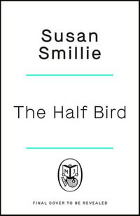 The Half Bird : One woman's voyage of self-discovery from Land's End to the shores of Greece - Susan Smillie