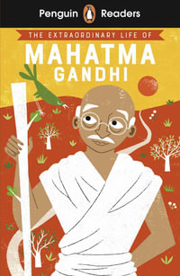 Penguin Readers Level 2: The Extraordinary Life of Mahatma Gandhi (ELT Graded Reader) : Abridged Edition - Chitra Soundar