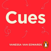 Cues : Master the Secret Language of Charismatic Communication - Vanessa Van Edwards