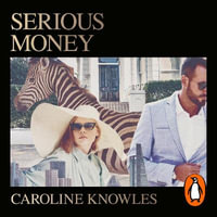 Serious Money : Walking Plutocratic London - Caroline Knowles