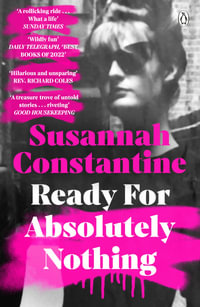 Ready For Absolutely Nothing : 'If you like Lady in Waiting by Anne Glenconner, you'll like this' The Times - Susannah Constantine