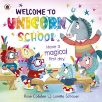 Welcome to Unicorn School : Have a magical first day! - Rose Cobden