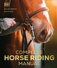 Complete Horse Riding Manual : DK Complete Manuals - William Micklem