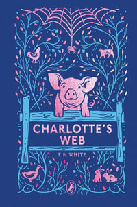 Charlotte's Web : 70th Anniversary Edition - E. B. White