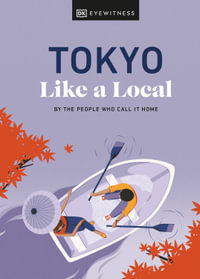 Tokyo Like a Local : By the People Who Call It Home - DK