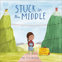 Stuck in the Middle : A Story About Separation - Tom Tinn-Disbury