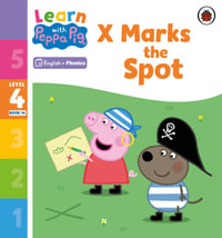Learn with Peppa Phonics Level 4 Book 14 - X Marks the Spot (Phonics Reader) - Peppa Pig