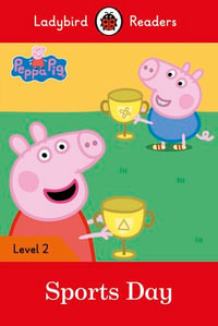 Ladybird Readers Level 2 - Peppa Pig - Sports Day (ELT Graded Reader) : Ladybird Readers : Book 2 - Ladybird