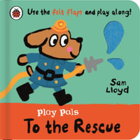 Play Pals: To the Rescue : Use the felt flaps and play along! - Sam Lloyd