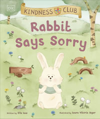 Kindness Club Rabbit Says Sorry : Join the Kindness Club as They Find the Courage To Be Kind - Ella; Jager, Laura Vitoria Law