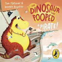 The Dinosaur that Pooped a Pirate! : The Dinosaur That Pooped - Dougie Poynter