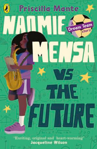 The Dream Team : Naomie Mensa vs. the Future - Priscilla Mante