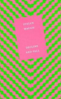 Decline and Fall - Evelyn Waugh