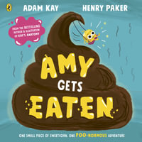 Amy Gets Eaten : The laugh-out-loud picture book from bestselling Adam Kay and Henry Paker - Adam Kay