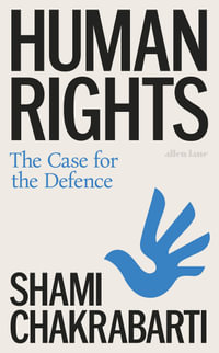 Human Rights : The Case for the Defence - Shami Chakrabarti