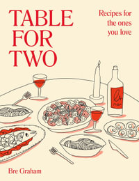 Table for Two : Recipes for the Ones You Love - Bre Graham
