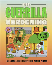Get Guerrilla Gardening : A Handbook for Planting in Public Places - DK