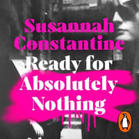 Ready For Absolutely Nothing : 'If you like Lady in Waiting by Anne Glenconner, you'll like this' The Times - Susannah Constantine