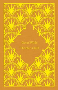 The Star-Child : Little Clothbound Classics - Oscar Wilde