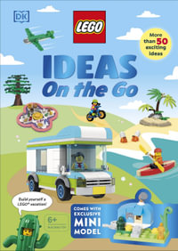 LEGO Ideas on the Go : With an Exclusive LEGO Campsite Mini Model - Hannah Dolan, Jessica Farrell