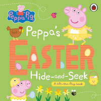 Peppa Pig: Peppa's Easter Hide and Seek : A lift-the-flap book - Peppa Pig