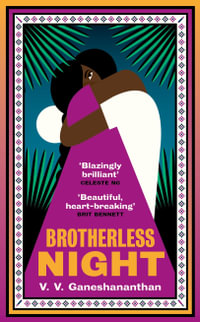 Brotherless Night : 'Blazingly brilliant' CELESTE NG - V. V. Ganeshananthan