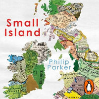 Small Island : 12 Maps That Explain The History of Britain - Neil Gardner