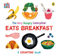 The Very Hungry Caterpillar Eats Breakfast : A counting book - Carle, Eric