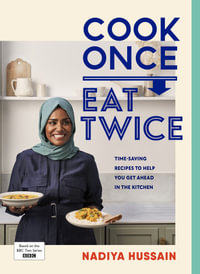 Cook Once, Eat Twice - Nadiya Hussain