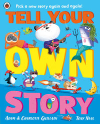 Tell Your Own Story : Pick a new story again and again! - Adam Guillain and Charlotte Guillain