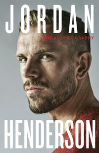 Jordan Henderson: The Autobiography : The must-read autobiography from Liverpool's beloved captain - Jordan Henderson