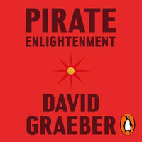 Pirate Enlightenment, or the Real Libertalia - Roger Davis