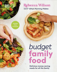 Budget Family Food : Delicious Money-saving Meals for All the Family - Rebecca Wilson