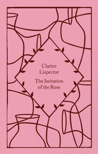 The Imitation of the Rose - Clarice Lispector