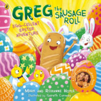 Greg the Sausage Roll : Egg-cellent Easter Adventure - Mark Hoyle