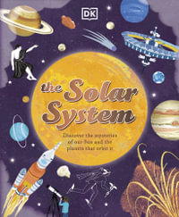 The Solar System : Discover the Mysteries of Our Sun and Neighbouring Planets - Sophie Allan