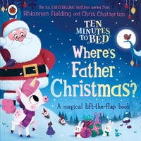 Ten Minutes to Bed : Where's Father Christmas? - Rhiannon Fielding