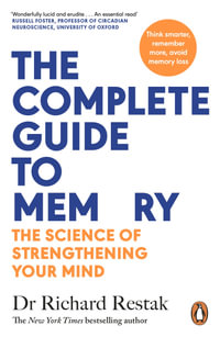 The Complete Guide to Memory : The Science of Strengthening Your Mind - Richard Restak