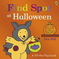 Find Spot at Halloween : A Lift-the-Flap Story - Hill, Eric