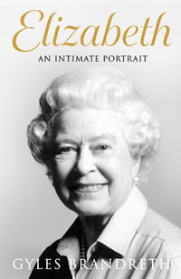 Elizabeth : An intimate portrait from the writer who knew her and her family for over fifty years - Gyles Brandreth